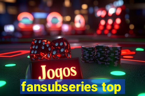 fansubseries top